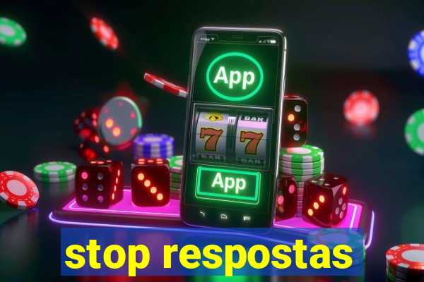 stop respostas